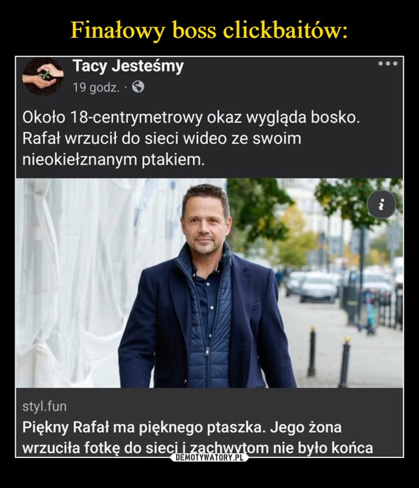 
    Finałowy boss clickbaitów: