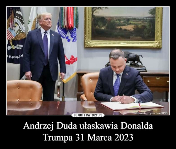 
    Andrzej Duda ułaskawia Donalda Trumpa 31 Marca 2023