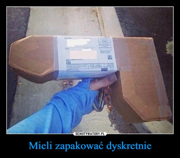 
    Mieli zapakować dyskretnie