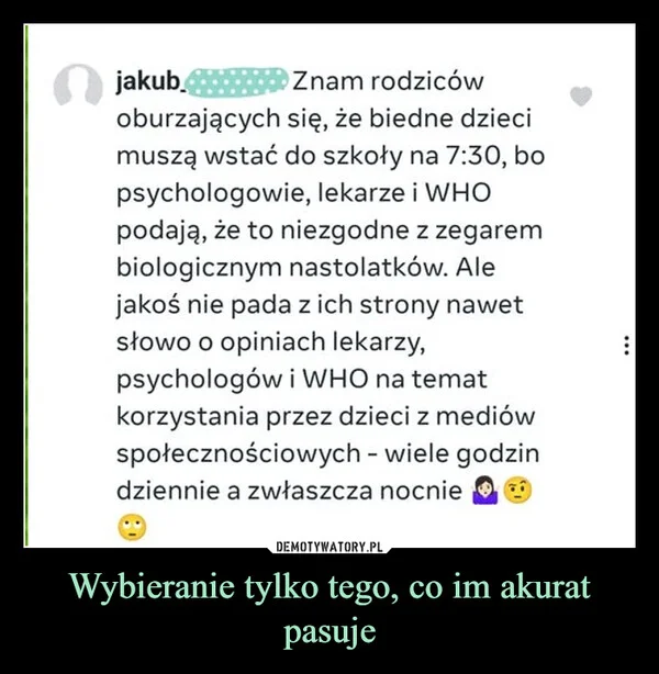 
    Wybieranie tylko tego, co im akurat pasuje