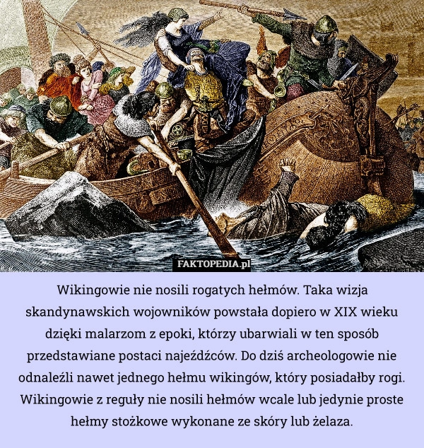 
    Wikingowie nie nosili rogatych hełmów. Taka wizja skandynawskich wojowników