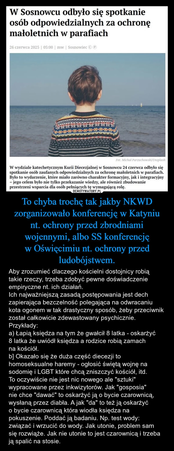 
    To chyba trochę tak jakby NKWD zorganizowało konferencję w Katyniu nt. ochrony przed zbrodniami wojennymi, albo SS konferencję w Oświęcimiu nt. ochrony przed ludobójstwem.