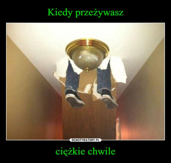 
    Kiedy przeżywasz ciężkie chwile