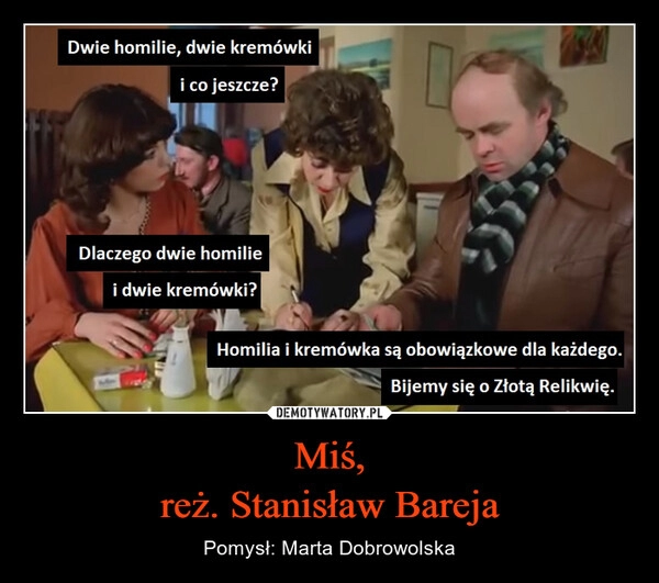 
    Miś,
reż. Stanisław Bareja