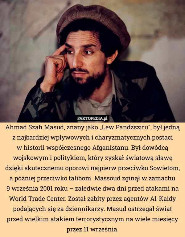 
    Ahmad Szah Masud, znany jako „Lew Pandższiru”, był jedną z najbardziej wpływowych