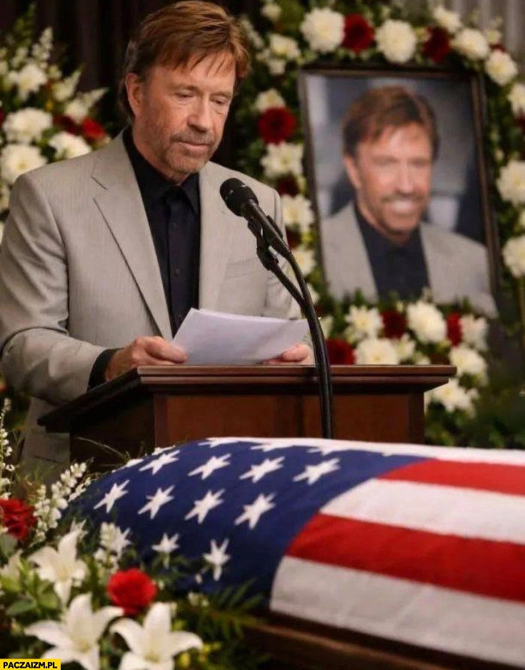 
    Chuck Norris przemawia na swoim własnym pogrzebie