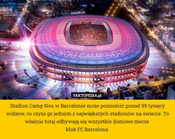 
    Stadion Camp Nou w Barcelonie może pomieścić ponad 99 tysięcy widzów, co