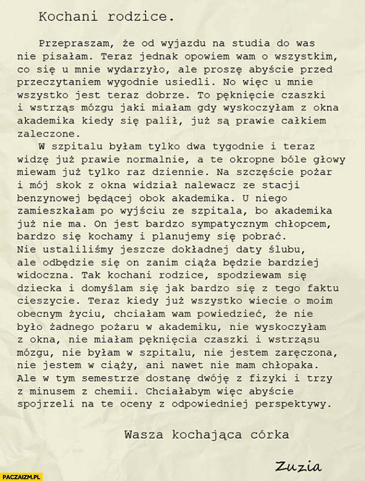 
    W tym semestrze dostanę dwóję z fizyki i trzy z chemii chciałabym żebyście spojrzeli na te oceny z odpowiedniej perspektywy list z akademika