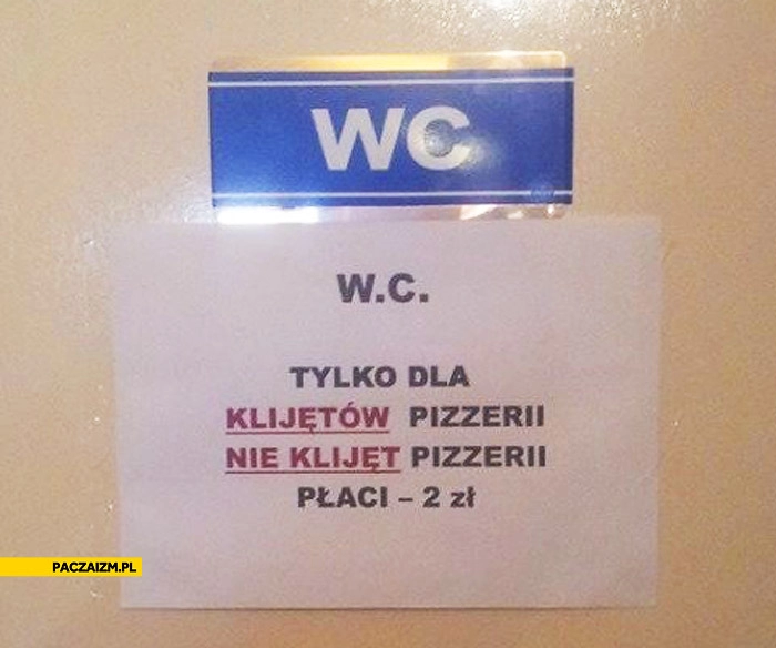 
    WC tylko dla klijetow pizzerii