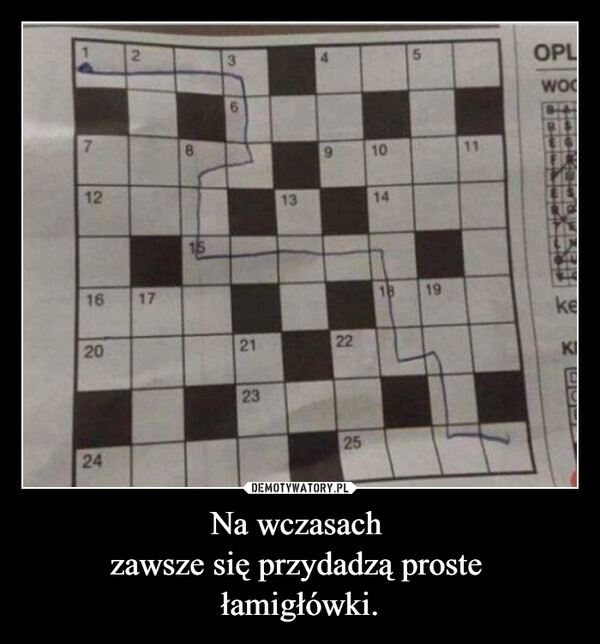 
    Na wczasach 
zawsze się przydadzą proste 
łamigłówki.