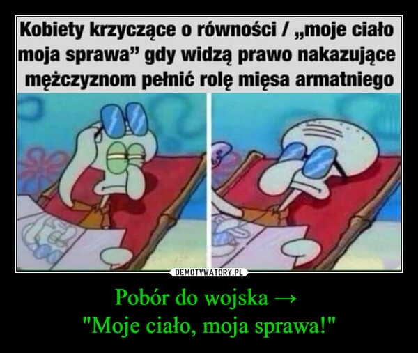 
    Pobór do wojska →
"Moje ciało, moja sprawa!" 