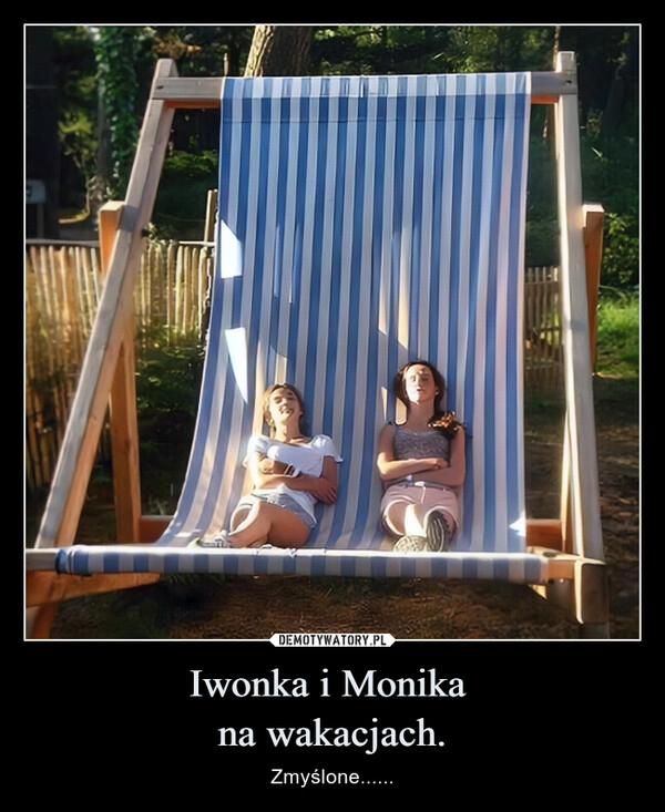 
    Iwonka i Monika 
na wakacjach.