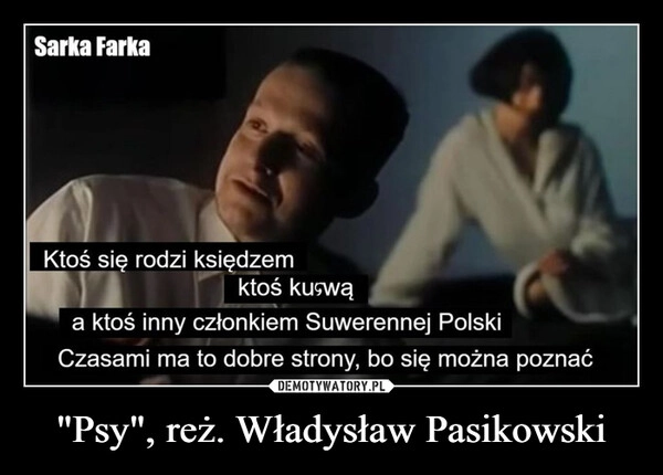 
    "Psy", reż. Władysław Pasikowski