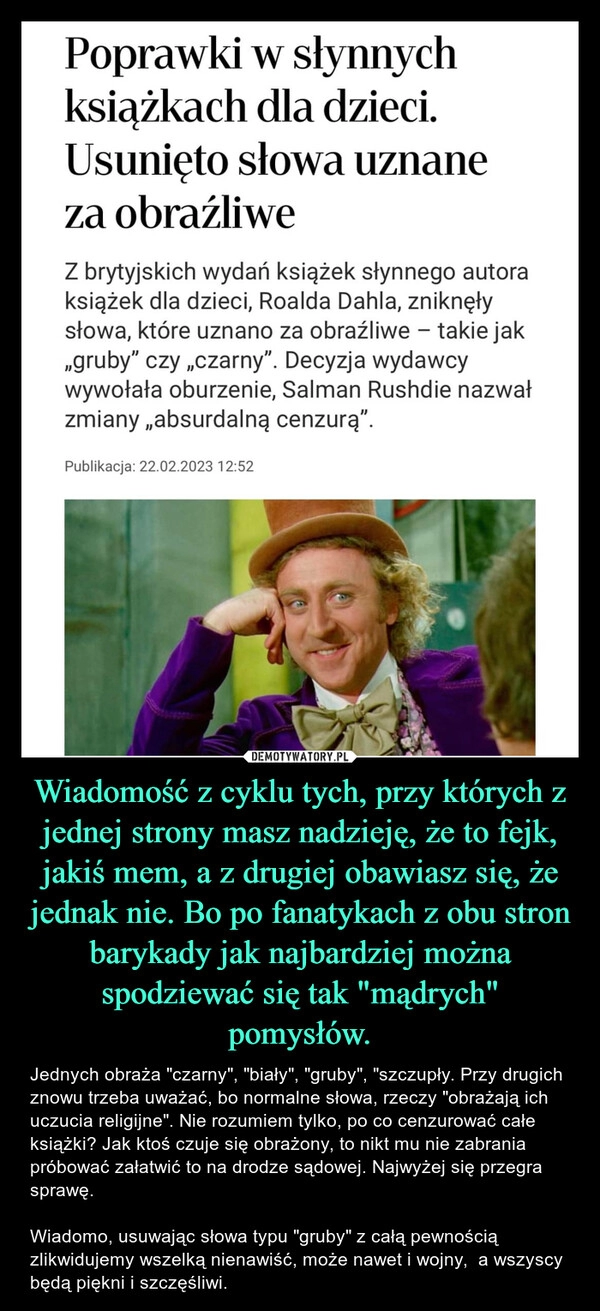 
    Wiadomość z cyklu tych, przy których z jednej strony masz nadzieję, że to fejk, jakiś mem, a z drugiej obawiasz się, że jednak nie. Bo po fanatykach z obu stron barykady jak najbardziej można spodziewać się tak "mądrych" pomysłów.