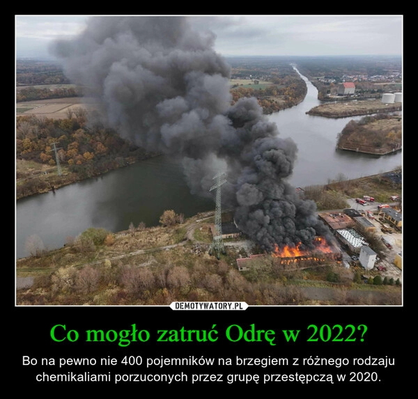 
    Co mogło zatruć Odrę w 2022?