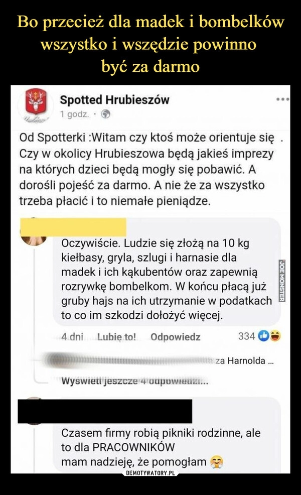 
    Bo przecież dla madek i bombelków wszystko i wszędzie powinno 
być za darmo