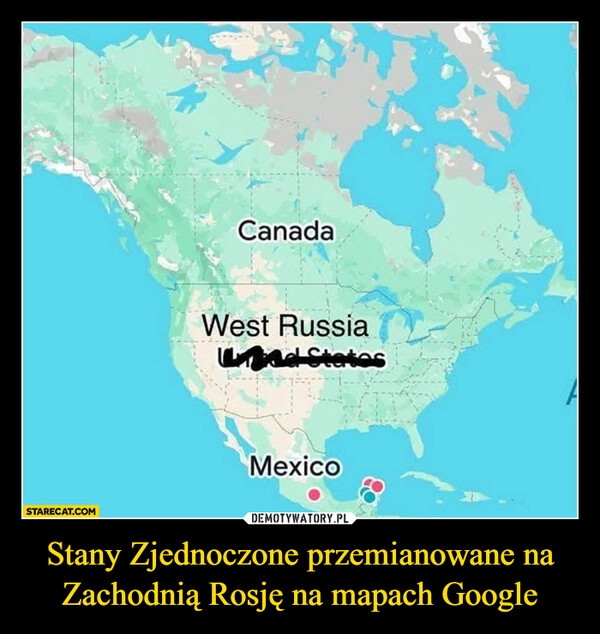 
    Stany Zjednoczone przemianowane na Zachodnią Rosję na mapach Google