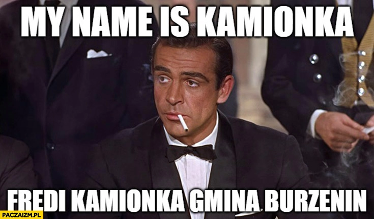 
    James Nond my name is kamionka fredi kamionka gmina burzenin