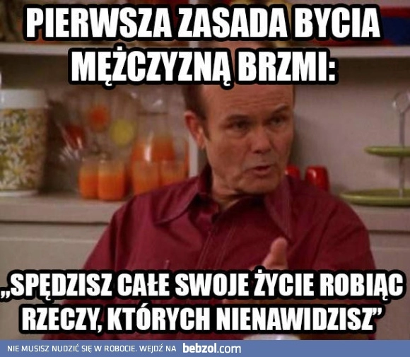 
    Bądź mężczyzną!