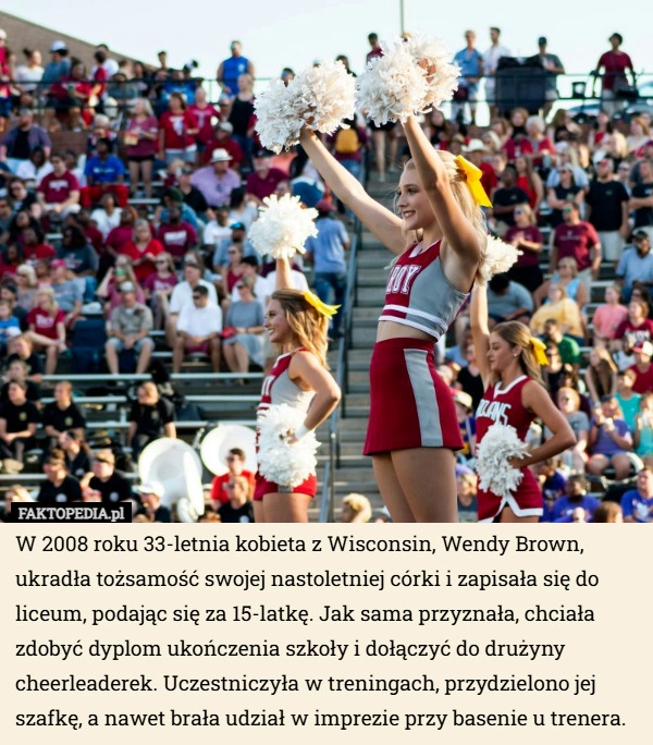 
    W 2008 roku 33-letnia kobieta z Wisconsin, Wendy Brown, ukradła tożsamość...