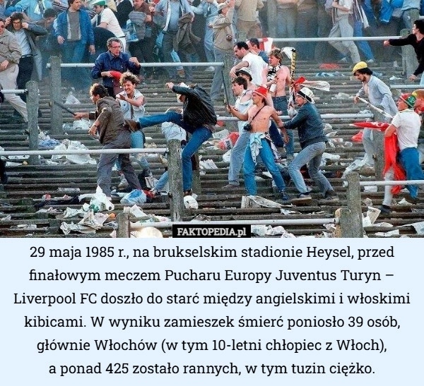 
    29 maja 1985 r., na brukselskim stadionie Heysel, przed finałowym meczem...