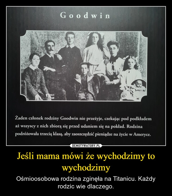 
    Jeśli mama mówi że wychodzimy to wychodzimy