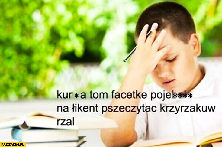 
    Kurna tą facetkę pojechało na weekend przeczytać krzyżaków żal