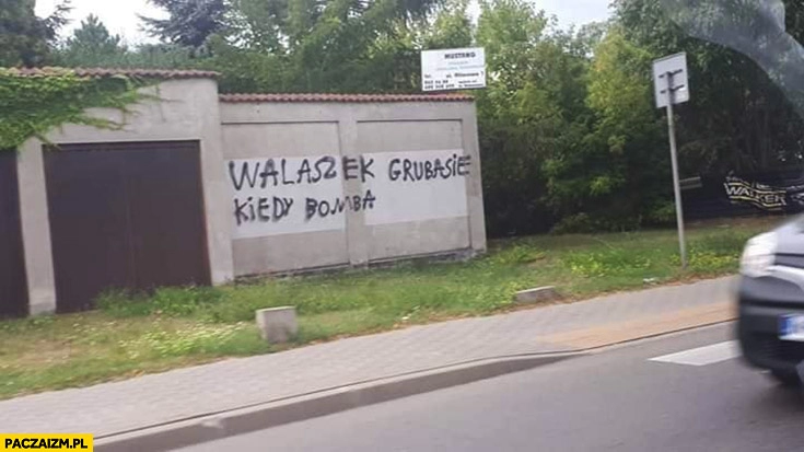 
    Walaszek grubasie kiedy bomba napis na murze