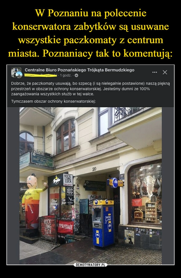 
    W Poznaniu na polecenie konserwatora zabytków są usuwane wszystkie paczkomaty z centrum miasta. Poznaniacy tak to komentują: