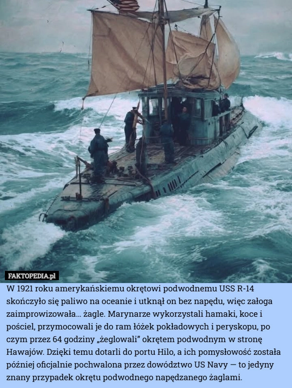 
    W 1921 roku amerykańskiemu okrętowi podwodnemu USS R-14 skończyło się paliwo