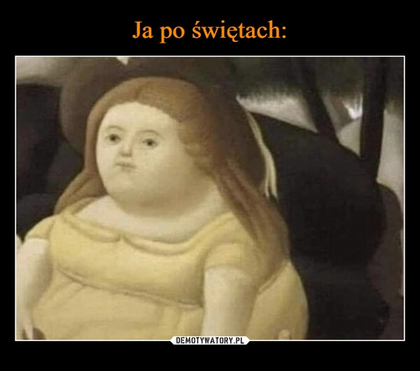 
    Ja po świętach: