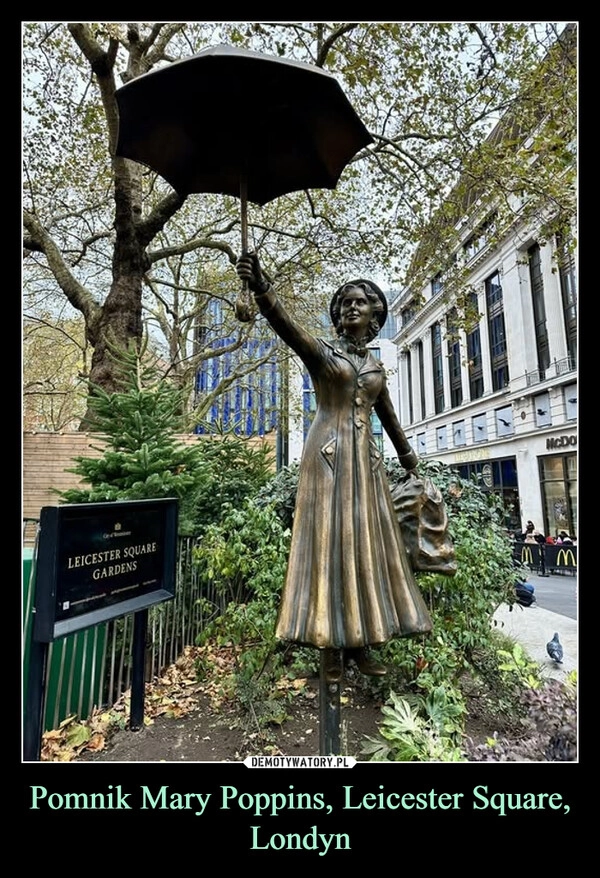 
    Pomnik Mary Poppins, Leicester Square, Londyn