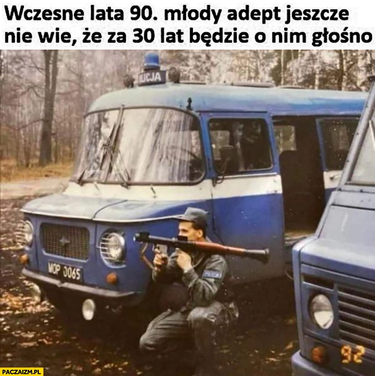 
    Szymczyk z granatnikiem wczesne lata 90 młody adept jeszcze nie wie, że za 30 lat będzie o nim głośno