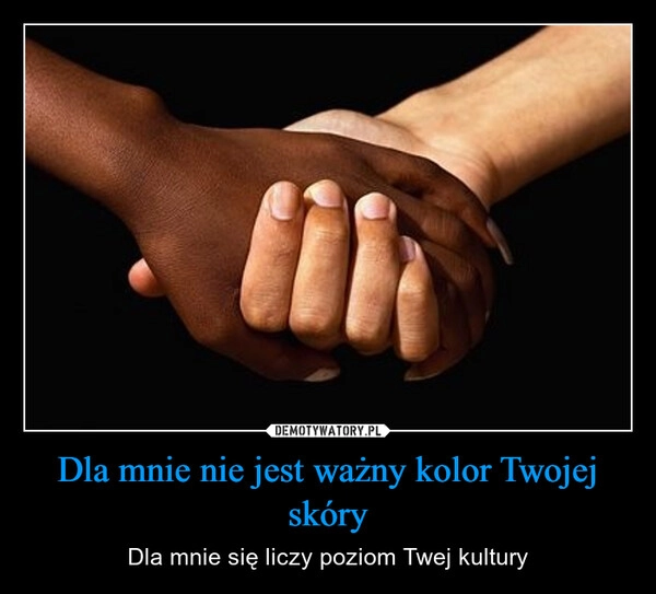 
    Dla mnie nie jest ważny kolor Twojej skóry