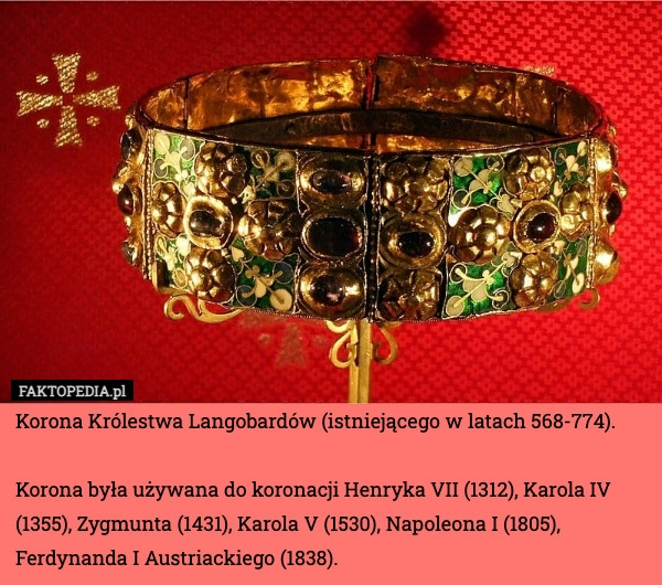 
    Korona Królestwa Langobardów (istniejącego w latach 568-774).
 
Korona była