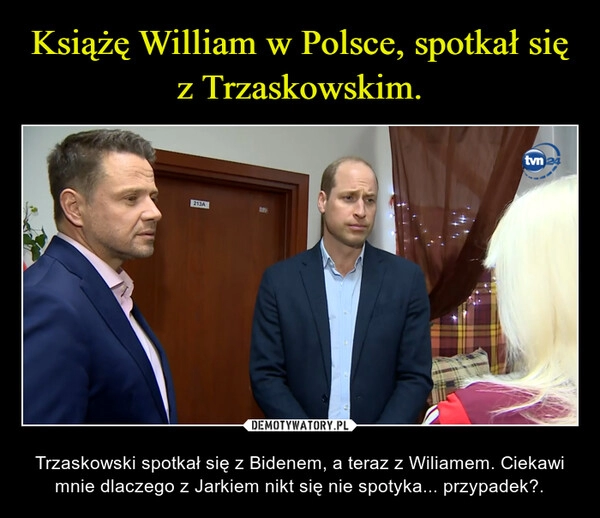 
    Książę William w Polsce, spotkał się z Trzaskowskim.