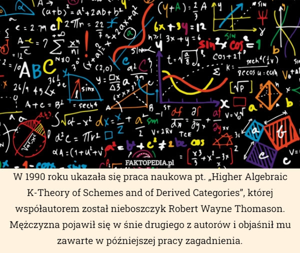 
    W 1990 roku ukazała się praca naukowa pt. „Higher Algebraic K-Theory of