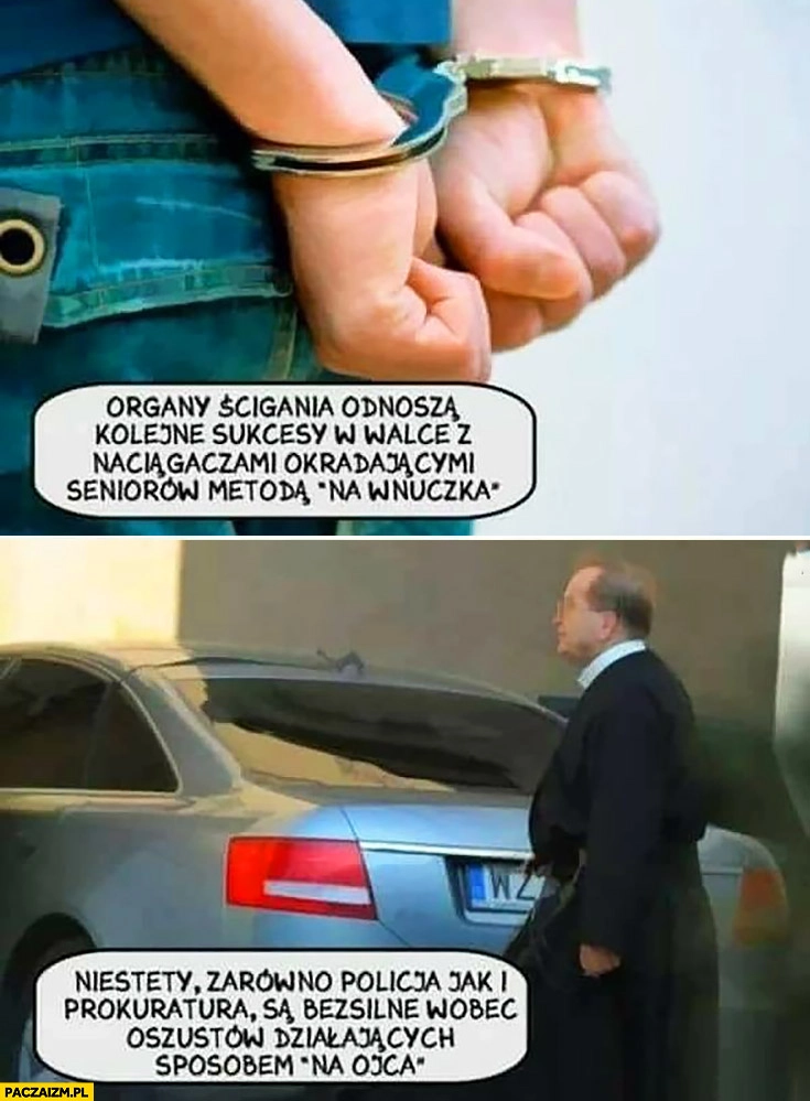 Rydzyk organy ścigania odnoszą kolejne sukcesy w walce z naciągaczami okradającymi metodą na wnuczka, niestety są bezsilne wobec oszustów działających sposobem na ojca