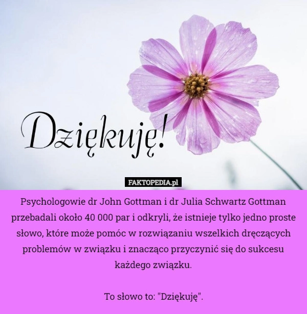 
    Psychologowie dr John Gottman i dr Julia Schwartz Gottman przebadali około