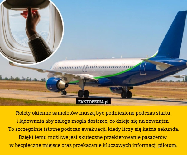 
    Rolety okienne samolotów muszą być podniesione podczas startu 
i lądowania