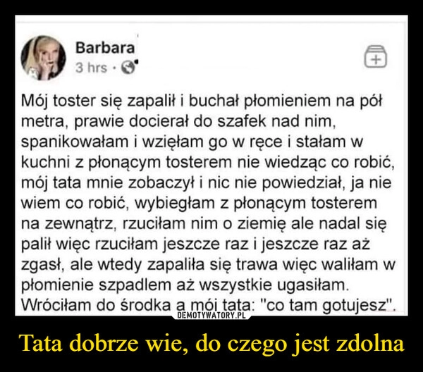 
    Tata dobrze wie, do czego jest zdolna