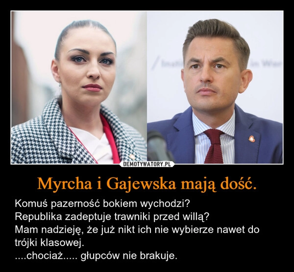 
    Myrcha i Gajewska mają dość.