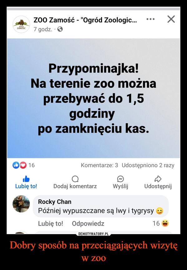 
    Dobry sposób na przeciągających wizytę w zoo