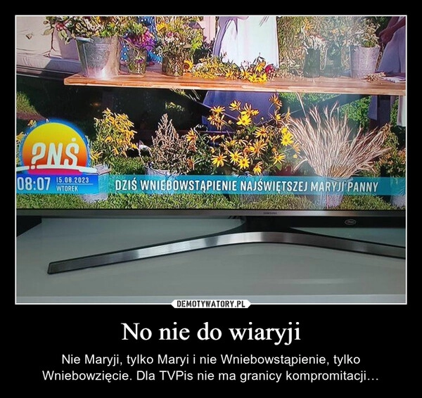 
    No nie do wiaryji