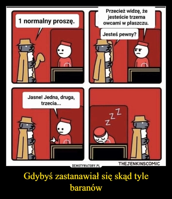 
    Gdybyś zastanawiał się skąd tyle baranów