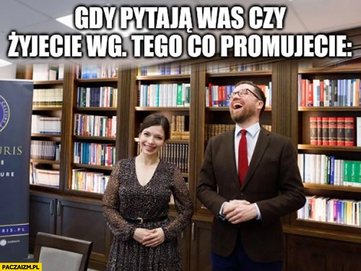 
    Ordo Iuris gdy pytają was czy żyjecie według tego co promujecie śmieją się