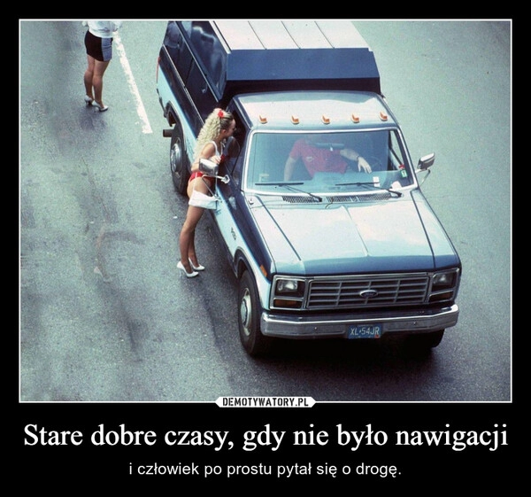 
    Stare dobre czasy, gdy nie było nawigacji