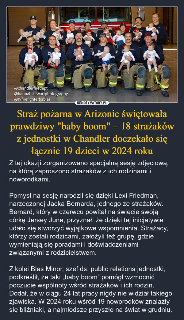 
    Straż pożarna w Arizonie świętowała prawdziwy "baby boom" – 18 strażaków z jednostki w Chandler doczekało się łącznie 19 dzieci w 2024 roku