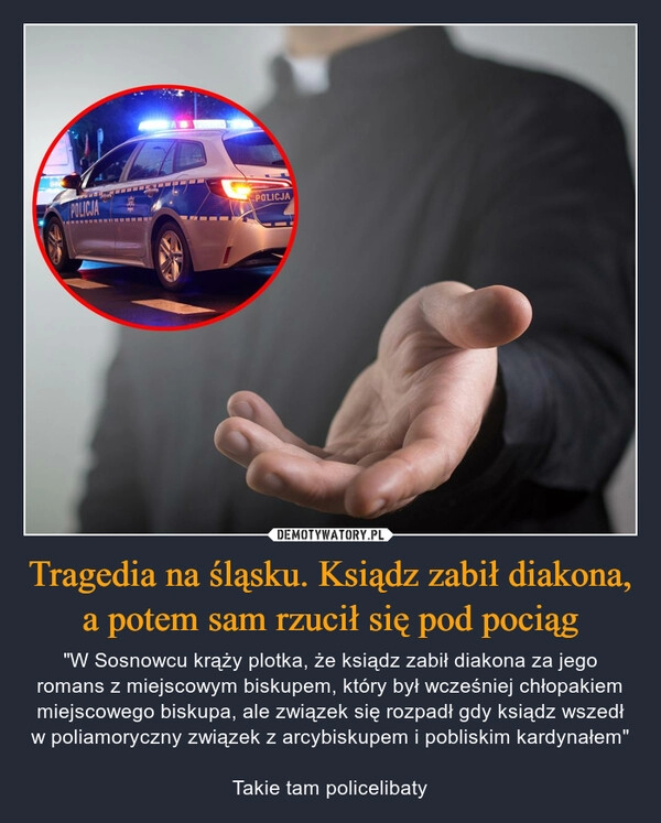 
    Tragedia na śląsku. Ksiądz zabił diakona, a potem sam rzucił się pod pociąg