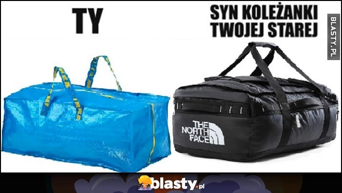 
    Ty torba z Ikei vs syn koleżanki Twojej starej torba North Face